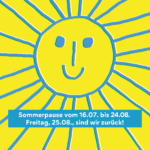 SOMMERPAUSE 16.07.-24.08.